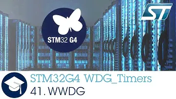 STM32G4 OLT - 41 . WDG TIMERS System Window Watchdog