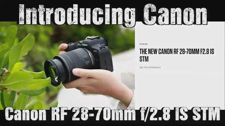Canon Introducing : Canon RF28-70mm f/2.8 IS STM Lens.