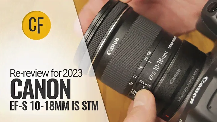 Re-review for 2023: Canon EF-S 10-18mm IS STM on an EOS R7